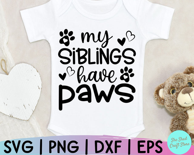 My Siblings Have Paws Svg, Funny Baby Svg, Dog Lover, Baby Svg, Newborn Svg SVG She Shed Craft Store 