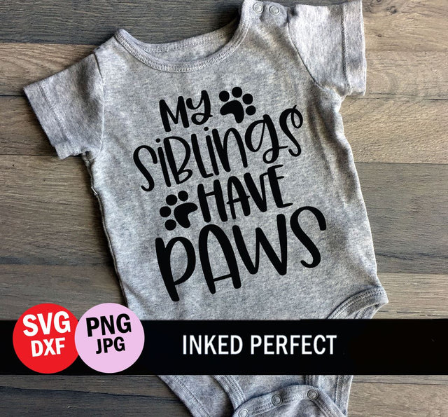 My Siblings Have Paws SVG Inked Perfect 