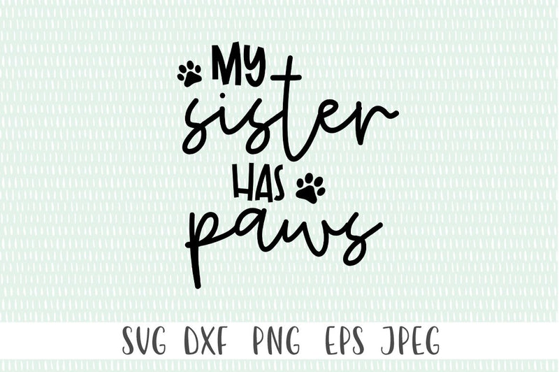 My Sister Has Paws SVG SVG Simply Cutz 