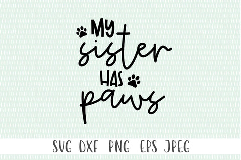 My Sister Has Paws SVG SVG Simply Cutz 