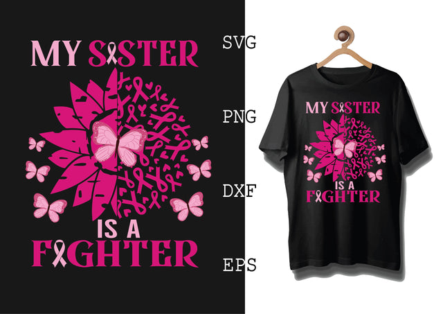 My Sister is a Fighter Svg, Breast Cancer Awareness Svg, Png, Eps, Dxf Files SVG DesignTShirt 