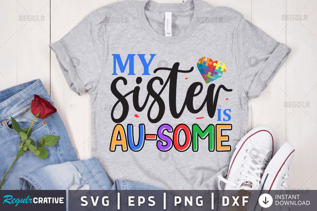 My sister is au-some SVG SVG Regulrcrative 
