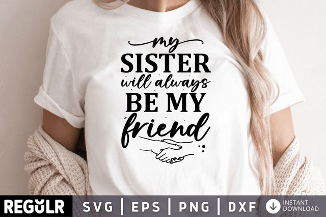 My Sister will always be my friend SVG SVG Regulrcrative 