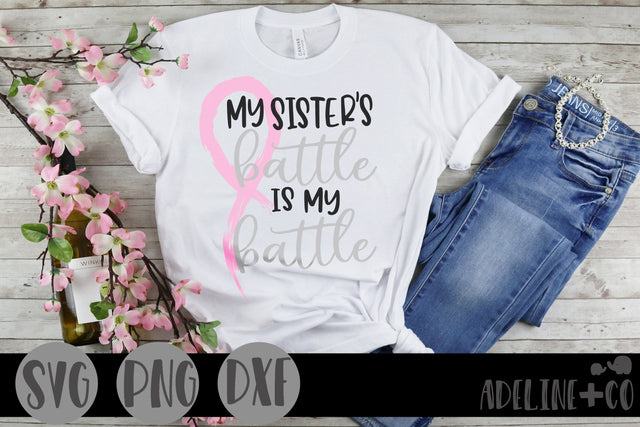 My sisters battle is my battle, cancer, breast cancer SVG Adeline&co 