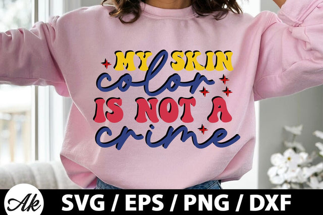 My skin color is not a crime Retro SVG SVG akazaddesign 