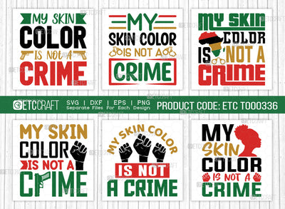 My Skin Color Is Not A Crime SVG Bundle, Black Woman Svg, Black Queen Svg, Afro Lady Svg, Black History Svg, African American Svg, Afro Quote, ETC T00336 SVG ETC Craft 
