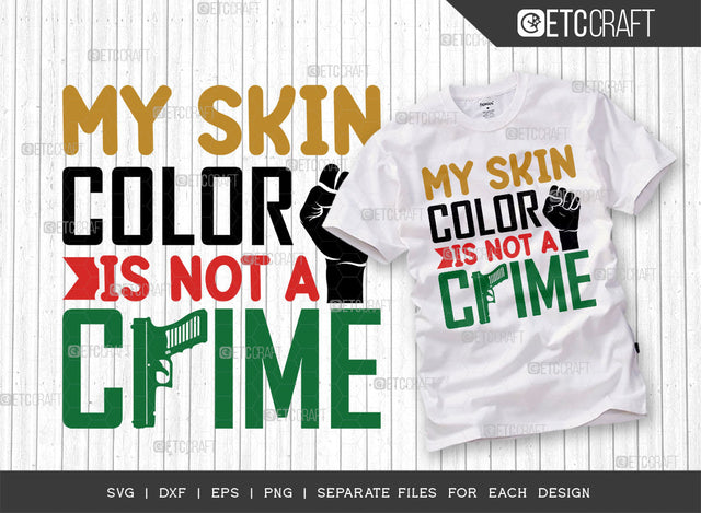 My Skin Color Is Not A Crime SVG Cut File, Black Woman Svg, Black Queen Svg, Afro Lady Svg, Black History Svg, African American Svg, Afro Quote, ETC T00336 SVG ETC Craft 