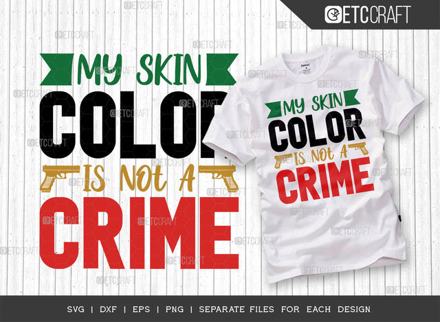 My Skin Color Is Not A Crime SVG Cut File, Black Woman Svg, Black Queen Svg, Afro Lady Svg, Black History Svg, African American Svg, Afro Quote, ETC T00336 SVG ETC Craft 