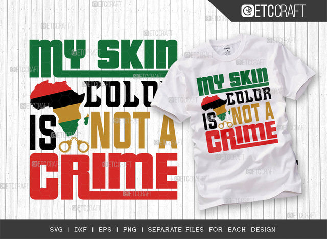 My Skin Color Is Not A Crime SVG Cut File, Black Woman Svg, Black Queen Svg, Afro Lady Svg, Black History Svg, African American Svg, Afro Quote, ETC T00336 SVG ETC Craft 