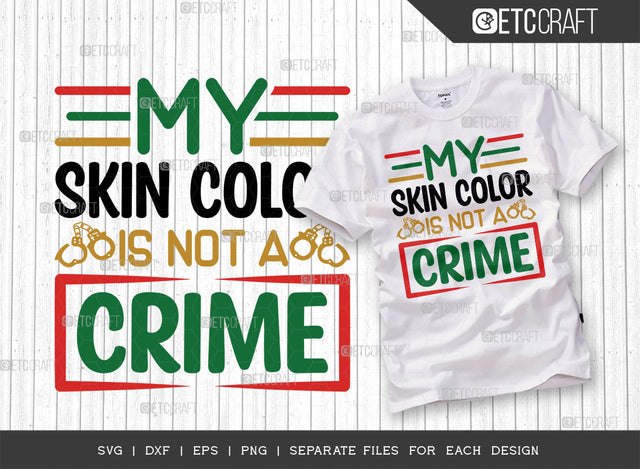 My Skin Color Is Not A Crime SVG Cut File, Black Woman Svg, Black Queen Svg, Afro Lady Svg, Black History Svg, African American Svg, Afro Quote, ETC T00336 SVG ETC Craft 