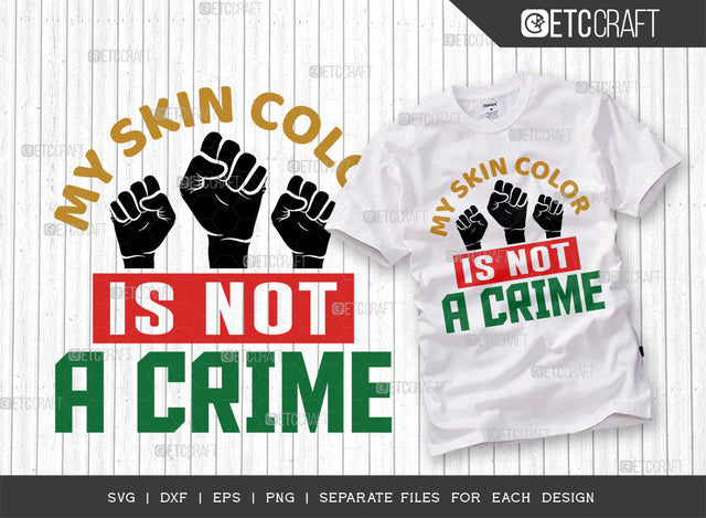 My Skin Color Is Not A Crime SVG Cut File, Black Woman Svg, Black Queen Svg, Afro Lady Svg, Black History Svg, African American Svg, Afro Quote, ETC T00336 SVG ETC Craft 