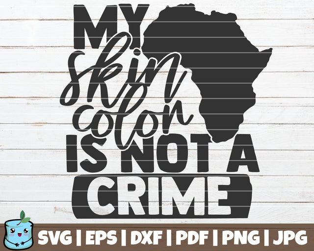 My Skin Color Is Not A Crime SVG MintyMarshmallows 