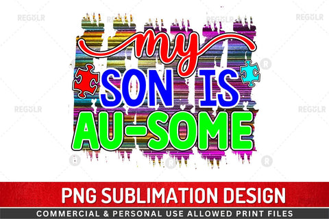 My son is au-some SVG Sublimation Regulrcrative 