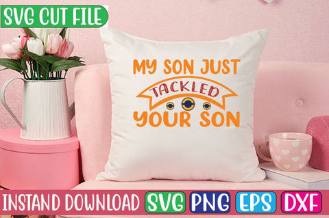 My Son Just Tackled Your Son SVG Cut File SVG Studio Innate 