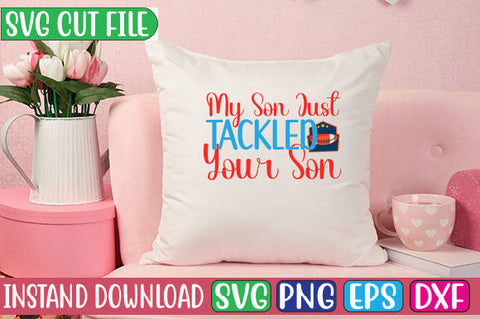 My Son Just Tackled Your Son SVG Cut File SVG Studio Innate 