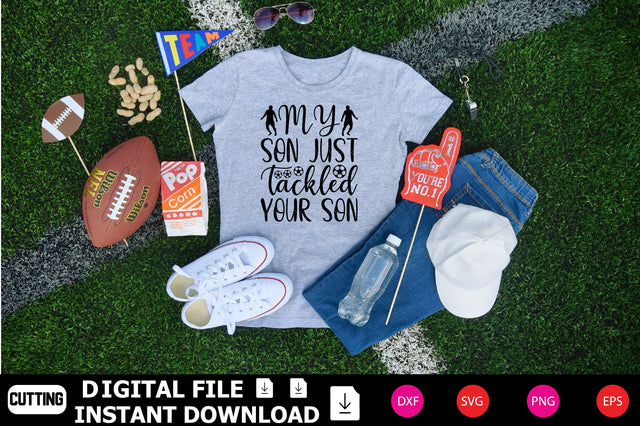 My Son Just Tackled Your Son SVG Shahin alam 