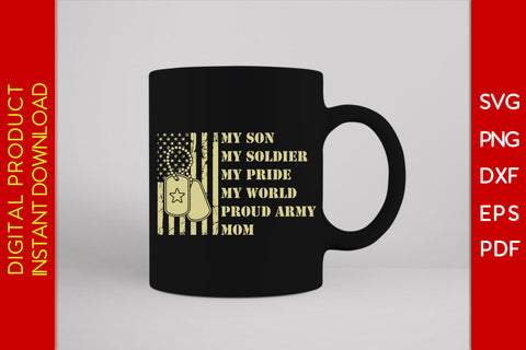 My Son My Soldier My Pride My World Proud Army Mom SVG PNG PDF Cut File SVG Creativedesigntee 
