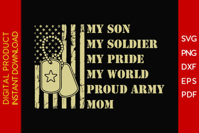 My Son My Soldier My Pride My World Proud Army Mom SVG PNG PDF Cut File SVG Creativedesigntee 