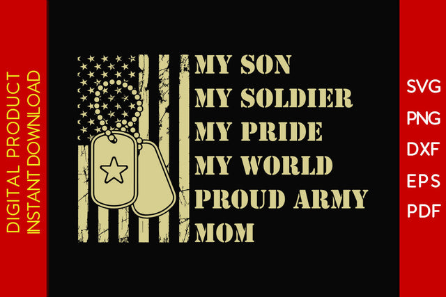 My Son My Soldier My Pride My World Proud Army Mom SVG PNG PDF Cut File SVG Creativedesigntee 