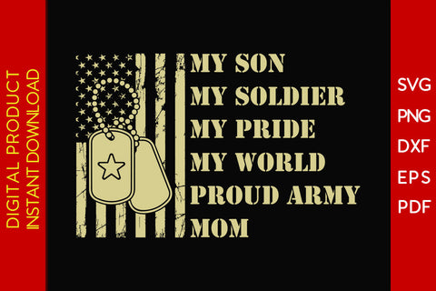 My Son My Soldier My Pride My World Proud Army Mom SVG PNG PDF Cut File SVG Creativedesigntee 