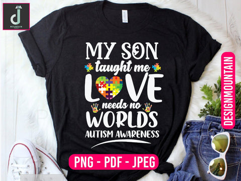 my son Taught me love needs no worlds Autism awareness Png, Austim Png, Austim Bundle design Sublimation Alihossainbd 