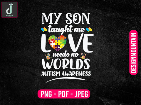 my son Taught me love needs no worlds Autism awareness Png, Austim Png, Austim Bundle design Sublimation Alihossainbd 