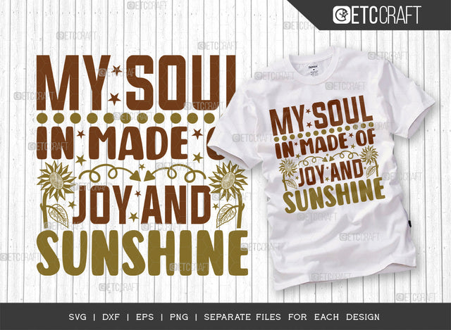My Soul In Made SVG Cut File, Flower svg, Floral Svg, Summer Svg, Sunflower Svg, Sunflower Quotes, ETC T00280 SVG ETC Craft 