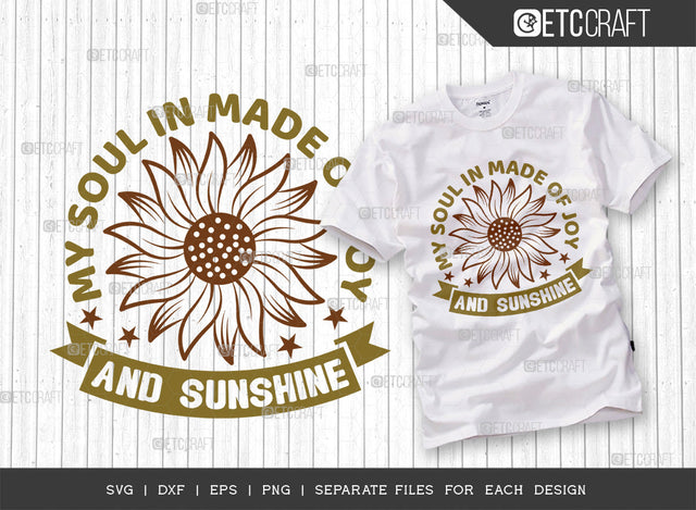 My Soul In Made SVG Cut File, Flower svg, Floral Svg, Summer Svg, Sunflower Svg, Sunflower Quotes, ETC T00280 SVG ETC Craft 