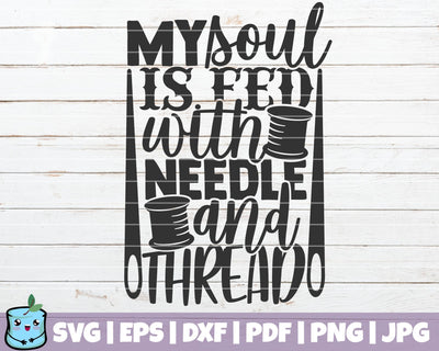 My Soul Is Fed With Needle And Thread SVG MintyMarshmallows 