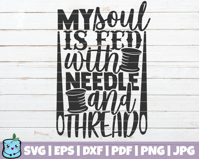 My Soul Is Fed With Needle And Thread SVG MintyMarshmallows 