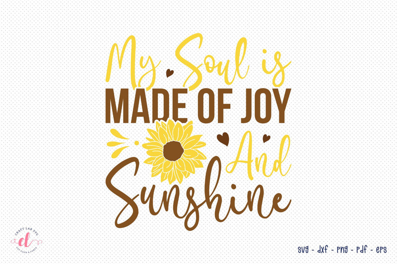 My Soul Is Made Of Joy And Sunshine | Sunflower SVG SVG CraftLabSVG 