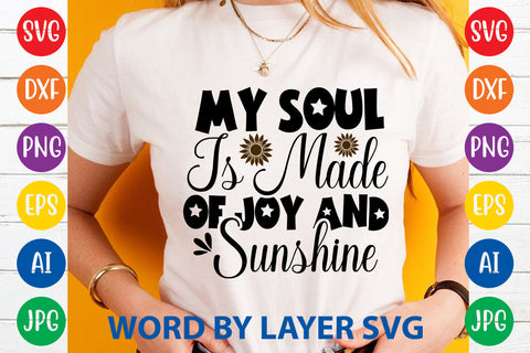My Soul Is Made Of Joy And Sunshine, Sunflowers SVG Cut File SVG Rafiqul20606 