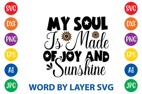 My Soul Is Made Of Joy And Sunshine, Sunflowers SVG Cut File SVG Rafiqul20606 