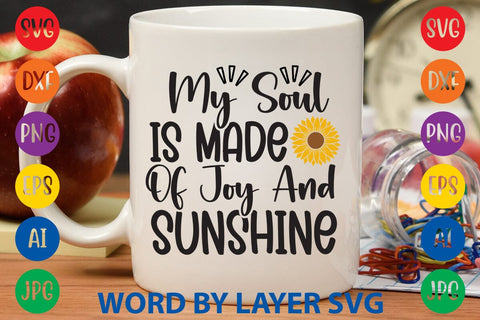My Soul Is Made Of Joy And Sunshine SVG Design SVG Rafiqul20606 