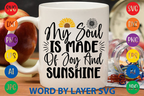 My Soul Is Made Of Joy And Sunshine SVG Design SVG Rafiqul20606 