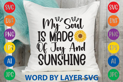 My Soul Is Made Of Joy And Sunshine SVG Design SVG Rafiqul20606 