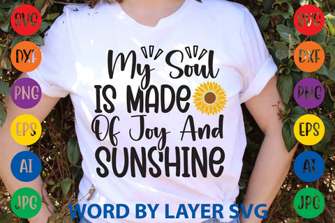 My Soul Is Made Of Joy And Sunshine SVG Design SVG Rafiqul20606 