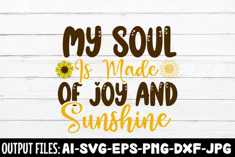 My Soul Is Made Of Joy And Sunshine SVG DESIGN SVG Rafiqul20606 