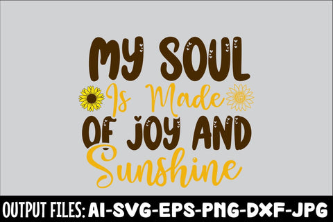 My Soul Is Made Of Joy And Sunshine SVG DESIGN SVG Rafiqul20606 