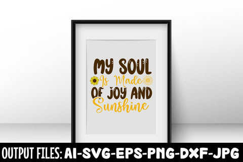 My Soul Is Made Of Joy And Sunshine SVG DESIGN SVG Rafiqul20606 