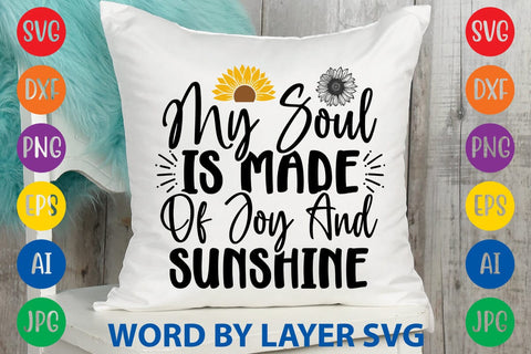 My Soul Is Made Of Joy And Sunshine SVG Design SVG Rafiqul20606 