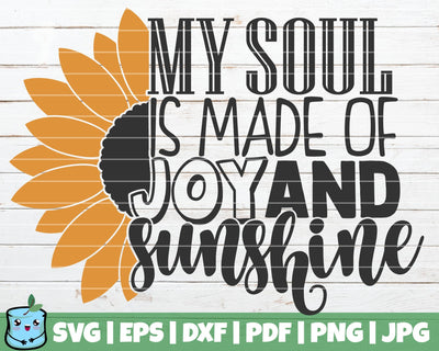 My Soul Is Made Of Joy And Sunshine SVG MintyMarshmallows 