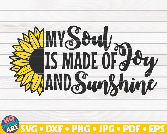 My soul is made of joy and sunshine SVG | Sunflower quote SVG SVG HQDigitalArt 