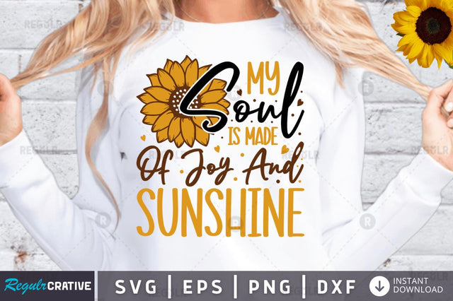 My soul is made of joy and sunshine SVG SVG Regulrcrative 