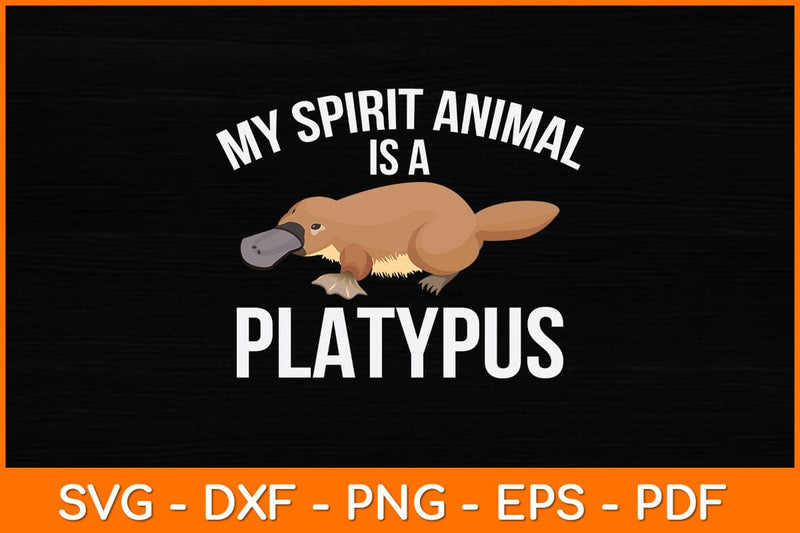 My Spirit Animal Is A Platypus Svg Design SVG artprintfile 