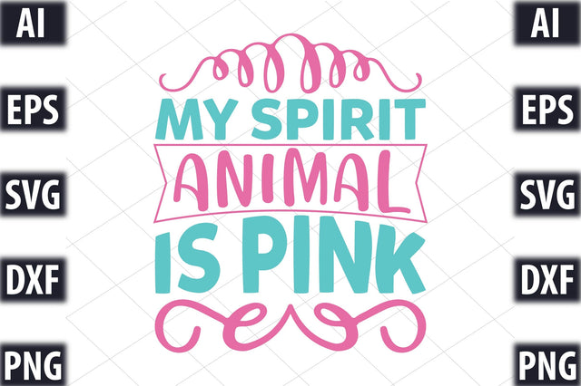 My Spirit Animal Is Pink SVG SVGista 