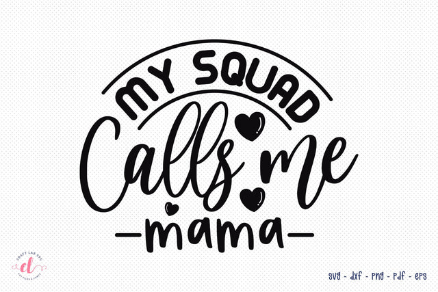 My Squad Calls Me Mama , Funny Mama SVG SVG CraftLabSVG 
