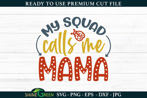 My Squad Calls me Mama | Mother's Day SVG SVG Shine Green Art 