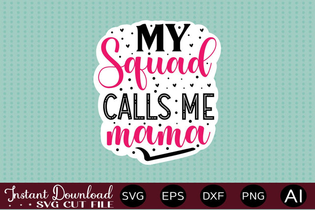 My Squad Calls Me Mama Sticker design Sublimation designmaster24 