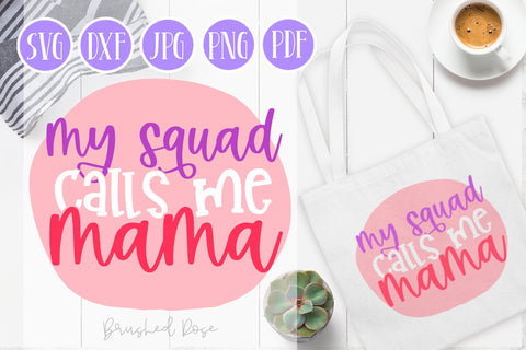 my squad calls me mama svg, layered svg, mom svg, mother SVG Brushed Rose 